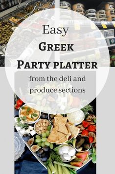 an easy greek party platter from the deli and produce sections is featured in this post