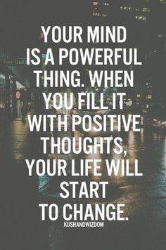 a quote from kusandwiz com on the theme of your mind is a powerful thing when you fill it with positive thought