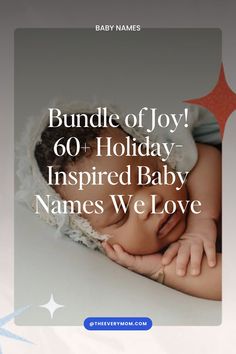 a baby is laying down with the words bundle of joy 60 holiday inspired baby names we love