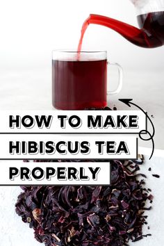 tea being poured into a cup with the words how to make hibiscus tea properly