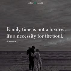 two people standing on the beach with a quote about family time is not a luxury, it's a necessity for the soul