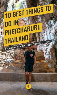 a man walking in front of a mountain with the words 10 best things to do in phetchaburi, thailand