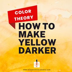 the words color theory how to make yellow darker