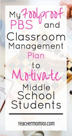 classroom management plan to motivate middle school students with text overlay that reads, my polyprotof pbs and classroom management plan to motivate middle school students