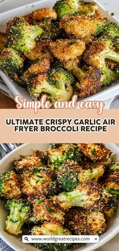 broccoli and cauliflower in a white dish with text overlay that reads simple and easy ultimate crispy garlic air fry