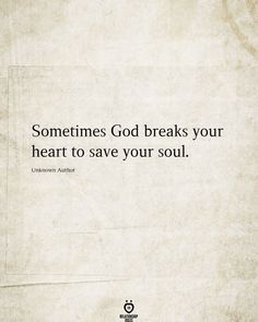 an old paper with the words sometimes god breaks your heart to save your soul