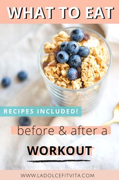 blueberries and granola in a glass with text overlay that reads what to eat recipes included before & after a workout