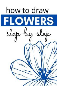 how to draw flowers step - by - step for beginners with pictures and text