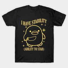 Introducing the "I Have Stability Ability To Stab" t-shirt, a funny saying sarcastic and trendy tee. Wear it with a smile, showcasing your sense of humor. -- Choose from our vast selection of Crewneck and V-Neck T-Shirts to match with your favorite design to make the perfect graphic T-Shirt. Pick your favorite: Classic, Boxy, Tri-Blend, V-Neck, or Premium. Customize your color! For men and women. Sayings On Shirts, Funny Matching Shirts, Sarcastic One Liners, Tshirt Quotes, Time Stickers, Funny Tshirt Quotes, Funny Drinking Shirts, Sarcastic Tees, Slogan Shirts