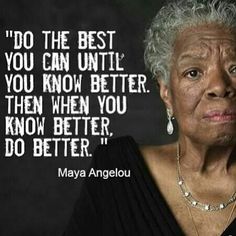 an older woman with a quote on her face that says, do the best you can until you know better then when you know how to know