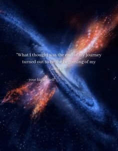 an image of two spirals in the sky with a quote about what i thought was the end of my journey turned out to be the beginning of my ascent