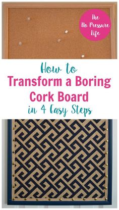 the instructions for how to transform a boring cork board in 4 easy steps with text overlay