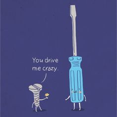 a cartoon drawing of a toothbrush and a light bulb with the caption you drive me crazy