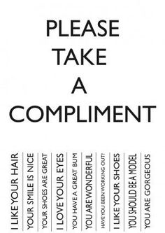 a poster with the words please take a compliment