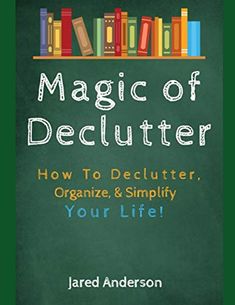 Magic of Declutter - How to Declutter, Organize, & Simply Your Life! Declutter Closet, How To Declutter, Cleaning Schedule, Questions To Ask, Declutter, Cleaning Hacks, Book Cover, Books