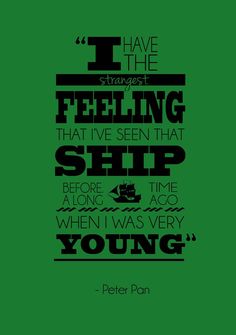 peter pan quote about feeling that i've seen that ship before