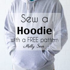 a man wearing a hoodie that says sew a hoodie with a free pattern