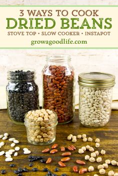 three jars filled with different types of food and the words 3 ways to cook dried beans