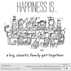 a cartoon drawing of people sitting at a table with the caption happiness is, a big, chaotic family get - together