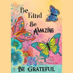 a colorful poster with butterflies and flowers in the background that says be kind of amazing