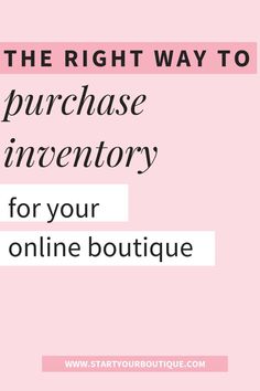 the right way to purchase inventory for your online boutique