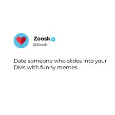 the text reads, date someone who slides into your dms with funny memes