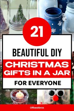 christmas gifts in jars with text overlay that reads 21 beautiful diy christmas gifts in jar for everyone