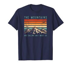 PRICES MAY VARY. Retro The Mountains are Calling and I Must Go T-Shirt for lovers of hiking, nature, adventure, national parks, road trips, camping, wildlife, the outdoors, backpacking. Vintage Wild Mountain Sunset Distressed 80s Vibe TShirt. A Great Vacation Souvenir & Gift for all who love to hike, bike, camp, fish, ski, explore, wander the Wilderness and get lost in Nature. Lightweight, Classic fit, Double-needle sleeve and bottom hem Retro Outdoor Graphic Print T-shirt, Retro Graphic Print T-shirt For Outdoor, Vintage T-shirt With Letter Print For Outdoor Activities, Vintage Outdoor T-shirt With Letter Print, Vintage Letter Print T-shirt For Outdoor, Vintage Letter Print Tops For Outdoor Activities, Vintage Tops With Letter Print For Outdoor Activities, Blue Vintage Tops For Outdoor, Vintage Screen Print T-shirt For Outdoor Activities