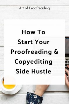 a person typing on a laptop with the words how to start your proofreading and copying side hustle