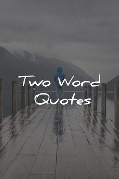 the words two word quotes are in front of a person walking on a dock