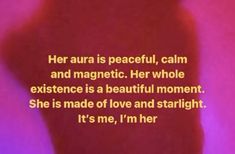 the back of a woman's torso with text on it that reads, her aura is peaceful, calm and magnetic her whole existence is a beautiful moment she is made of love and