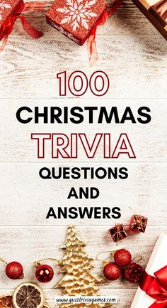 the words 100 christmas trivia questions and answers on a white wooden background with presents