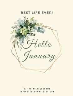 the best life ever hello january card with flowers and greenery in green on it