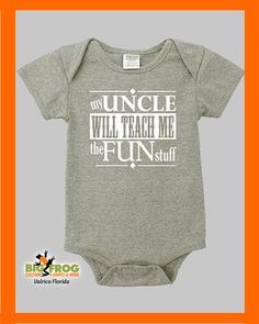 a baby bodysuit that says uncle will teach me the fun stuff