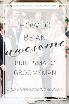 a wedding party with the words how to be an awesome bridesmaid groomsman and other