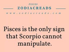 a pink background with the words pisces is the only sign that scorpio cannot