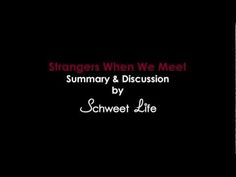 a black and white photo with text that reads strangers when we meet, summar & discussion by schwet life