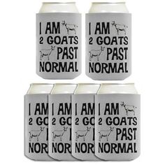 four can coolers that say i am 2 goats, 1 past normal