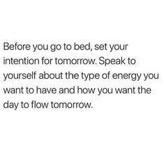 the text reads before you go to bed, set your intention for tomorrow speak to yourself about