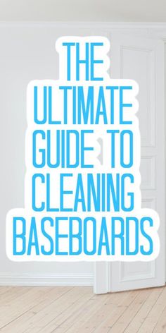 the ultimate guide to cleaning baseboards