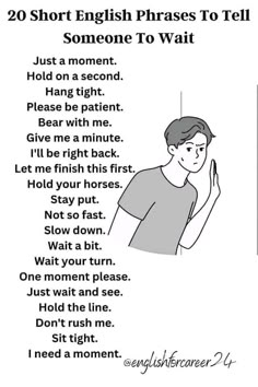 an english poster with the words, 20 short english phrases to tell someone to wait