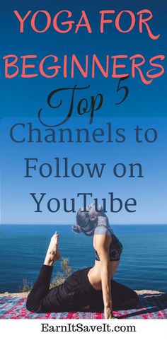 a woman is doing yoga on the beach with text overlay that reads, yoga for beginners top 5 channels to follow on youtube