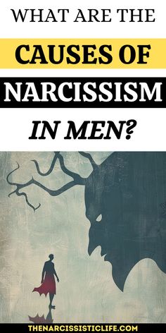 What Are The Causes of Narcissism in Men? Defense Mechanism