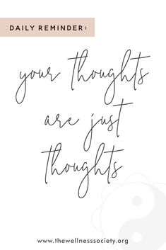 the words daily reminder your thoughts are just thought