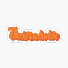 an orange sticker with the word thriftahtic written in large letters on it