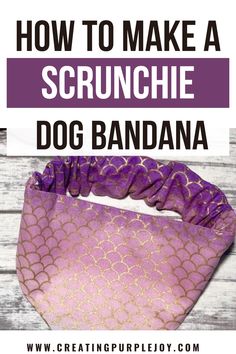 how to make a scrunchie dog bandana with the text overlay