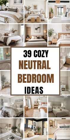 a collage of photos with the words 39 cozy neutral bedroom ideas