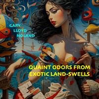 QUAINT ODORS FROM EXOTIC LAND-SWELLS by Gary Lloyd Noland, composer on SoundCloud