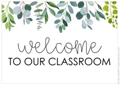 a welcome sign with the words welcome to our classroom written in black and green leaves