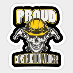 a construction worker skull sticker with the words proud in yellow and black on it